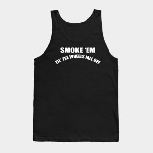 Smoke 'Em Tank Top